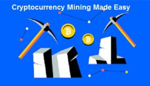 Cryptocurrency Mining Made Easy